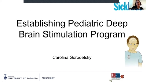 Thumbnail for entry Establishing Pediatric Deep Brain Stimulation Program, Dr. Carolina Gorodetsky, June 17th 2022
