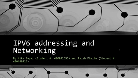 Thumbnail for entry IPV6 Addressing and Subnetting (Video Project #1) by Nika Sapai and Raish Khaitu