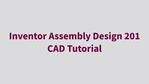 Thumbnail for Inventor Assembly Design 201 - CAD Tutorial