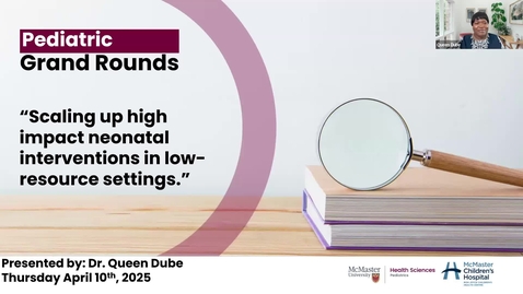 Thumbnail for Scaling up high impact neonatal interventions in low-resource settings | Dr. Queen Dube | April 10, 2025