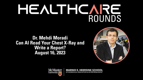 Thumbnail for entry AI in Healthcare Rounds with Dr. Mehdi Moradi - August 16, 2023