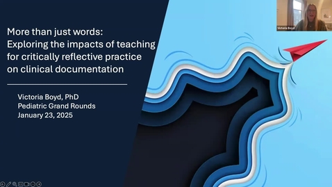Thumbnail for More than just words: Exploring the impacts of teaching for critically reflective practice on clinical documentation | Dr. Victoria Boyd | January 23, 2025
