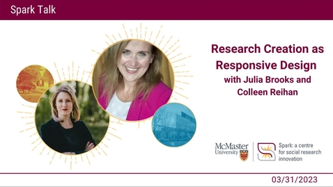 Thumbnail for entry Research Creation as Responsive Design with Julia Brook &amp; Colleen Reihan