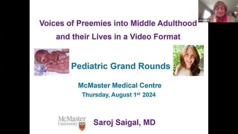 Thumbnail for Voices of Preemies into Middle Adulthood and their Lives in a Video Format  | Dr. Saroj Saigal | August 1, 2024