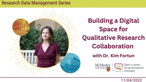 Thumbnail for entry Building a Digital Space for Qualitative Research Collaboration with Dr. Kim Fortun