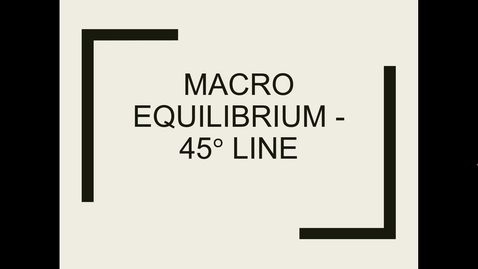 Thumbnail for entry 8 macro equilibrium 45 degree line