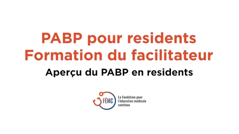 Thumbnail for entry PABP pour résidents - Formation du facilitateur - Vidéo 1 sur 3
