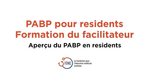 Thumbnail for PABP pour résidents - Formation du facilitateur - Vidéo 1 sur 3
