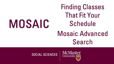 Thumbnail for entry Finding Classes to Fit a Schedule using Mosaic Advanced Search