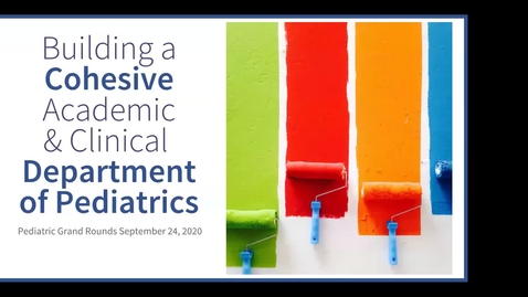 Thumbnail for Building a Cohesive Academic &amp; Clinical Department of Pediatrics | September 24, 2020