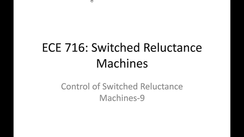 Thumbnail for 08_ECE716_Control of SRM_09