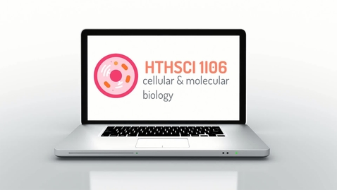 Thumbnail for Course Welcome: HTHSCI 1I06 - Cellular &amp; Molecular Biology (2020-21)