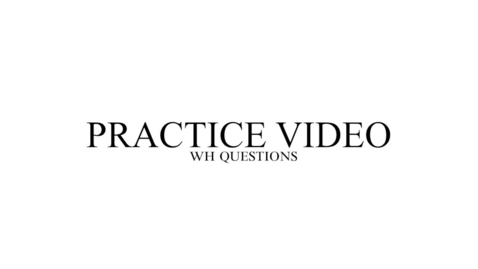 Thumbnail for entry Practice: WH Questions