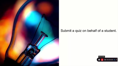 Thumbnail for Submit a Quiz on Behalf of Student