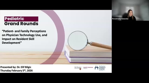 Thumbnail for Patient- and Family Perceptions on Physician Technology Use, and Impact on Resident Skill Development | Dr. Elif Bilgic | February 5, 2026