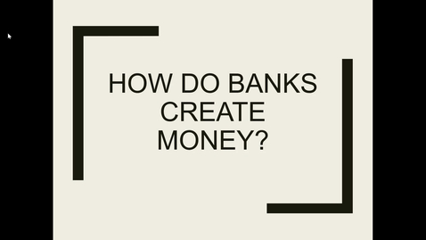 Thumbnail for entry 10 how do banks create money
