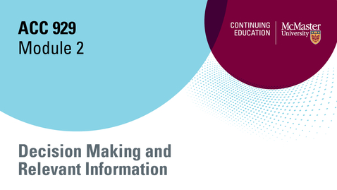 Thumbnail for entry Module 2 Decision Making and relevant Information, open, 2024
