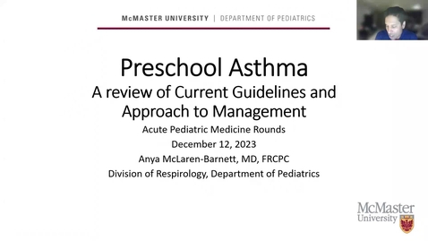 Thumbnail for entry Pediatric Asthma – A Review of Current Guidelines and Approach to Management with a Focus on Preschool Asthma | Anya McLaren (December 12, 2023)