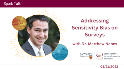 Thumbnail for entry Addressing Sensitivity Bias on Surveys with Dr. Matthew Nanes – Spark Talks