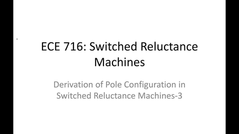 Thumbnail for entry 04_ECE716_Derivation of pole configuration in SRM_03