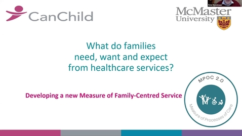 Thumbnail for entry What Do Parents of Children with Disabilities Need, Want and Expect from Healthcare Services? Developing a new Measure of Family-Centred Service | Dr. Peter Rosenbaum &amp; Elizabeth Chambers | December 1, 2022