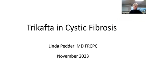 Thumbnail for entry “TRIKAFTA” | Dr. Linda Pedder &amp; Amanda Bartels | November 9, 2023