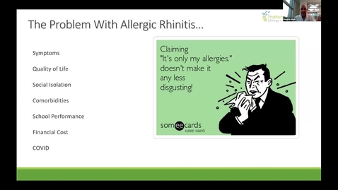 Thumbnail for &quot;It's just allergies!&quot;. A review of the burden and treatment of allergic rhinitis with a goal of long-term disease modification| Dr. Douglas Mack | May 26, 2022