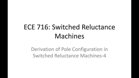 Thumbnail for 04_ECE716_Derivation of pole configuration in SRM_04