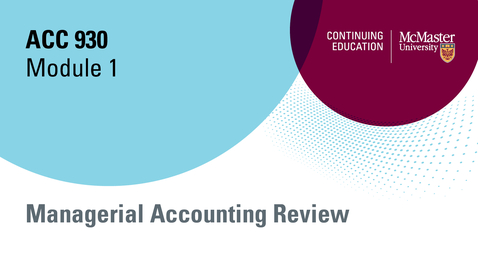 Thumbnail for entry Module 1 Managerial Accounting Review PowerPoint.mp4