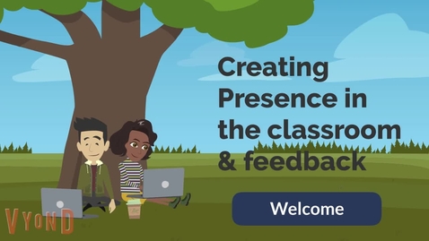 Thumbnail for Creating Presence in the classroom &amp; feedback