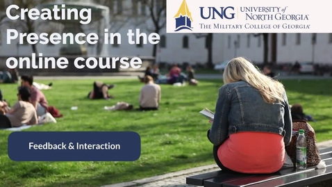 Thumbnail for Creating Presence in the Online Course- Module 4: Feedback &amp; Interaction