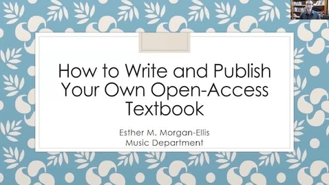 Thumbnail for entry 4-26-2021 How to Write and Publish Your Own Open-Access Textbook