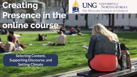 Thumbnail for Creating Presence in the Online Course- Module 3: Selecting Content, Supporting Discourse, and Setting Climate