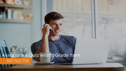 Thumbnail for entry Quizzes - Associate a Quiz with a Grade Item
