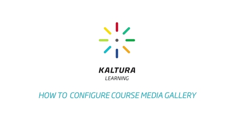 Thumbnail for How To Configure the Course Media Gallery