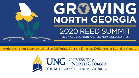 Thumbnail for 2020 REED Summit:  Agritourism Interview with Sam McDuffie, Tourism Director, Dahlonega &amp; Lumpkin County