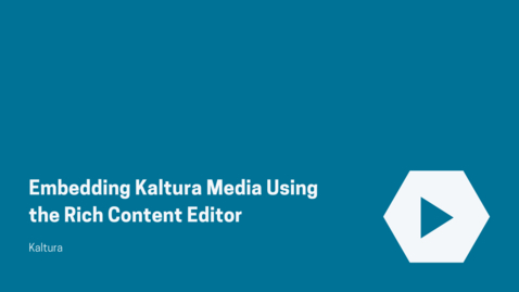 Thumbnail for Embedding Kaltura Media Using the New Rich Content Editor