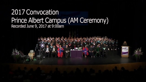 Thumbnail for Convocation 2017 Prince Albert AM