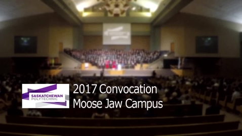 Thumbnail for entry 2017 Convocation Moose Jaw Campus