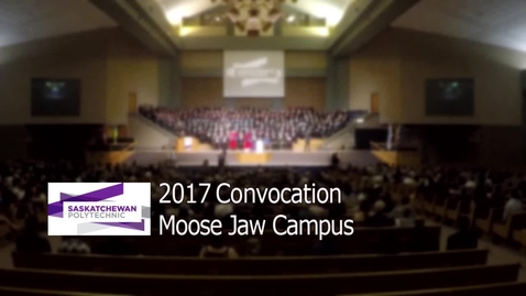 Thumbnail for 2017 Convocation Moose Jaw Campus