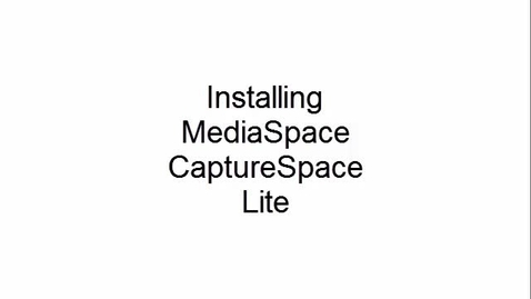Thumbnail for entry Installing MediaSpace CaptureSpace Lite