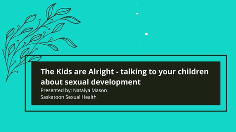 Thumbnail for The Kids are Alright - talking to your children about sexual development
