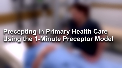 Thumbnail for entry Preceptor Using the 1 minute Preceptor Model
