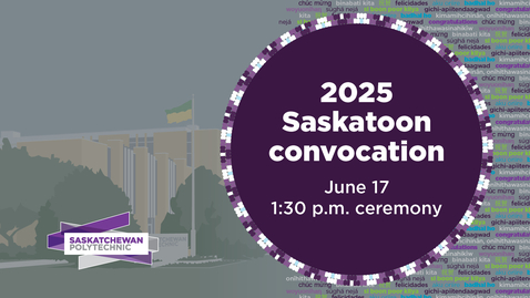 Thumbnail for 2025 Saskatoon Convocation June 17 at 130pm