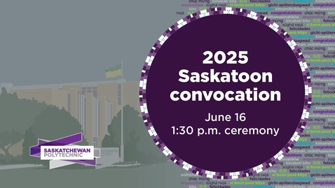 Thumbnail for 2025 Saskatoon Convocation Ceremony - June 16 at 1:30 PM