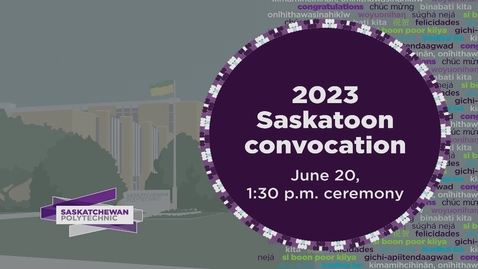 Thumbnail for Saskatoon Convocation June 20 Afternoon Ceremony 2023