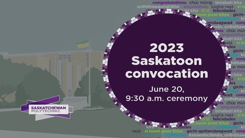 Thumbnail for entry Saskatoon Convocation June 20 Morning Ceremony 2023