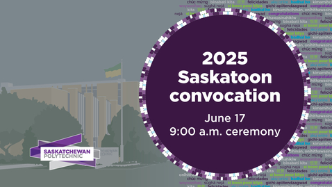 Thumbnail for 2025 Saskatoon Convocation Ceremony - June 17 at 9:00 AM