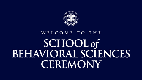 Thumbnail for entry School of Behavioral Sciences (1 of 3) | May 15, 9:00 AM