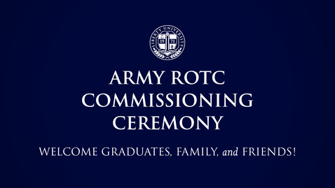 Thumbnail for entry Army ROTC Commissioning Ceremony | May 13, 5:00PM